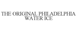 THE ORIGINAL PHILADELPHIA WATER ICE