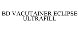 BD VACUTAINER ECLIPSE ULTRAFILL