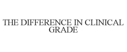 THE DIFFERENCE IN CLINICAL GRADE
