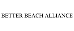 BETTER BEACH ALLIANCE