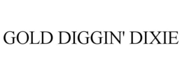 GOLD DIGGIN' DIXIE