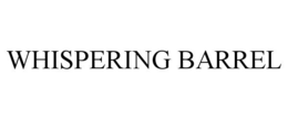 WHISPERING BARREL