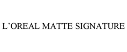 L'OREAL MATTE SIGNATURE