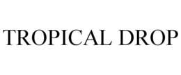 TROPICAL DROP