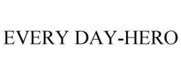 EVERY DAY-HERO