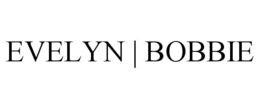 EVELYN | BOBBIE
