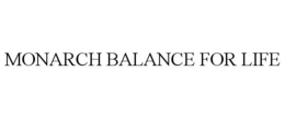 MONARCH BALANCE FOR LIFE