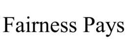 FAIRNESS PAYS