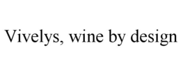 VIVELYS, WINE BY DESIGN