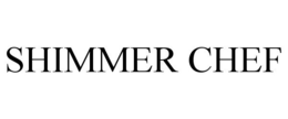 SHIMMER CHEF