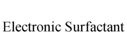 ELECTRONIC SURFACTANT