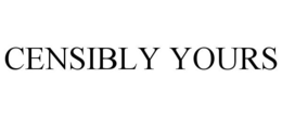 CENSIBLY YOURS