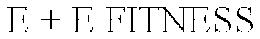 E + E FITNESS