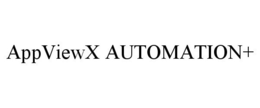 APPVIEWX AUTOMATION+