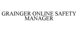 GRAINGER ONLINE SAFETYMANAGER