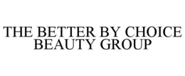 THE BETTER BY CHOICE BEAUTY GROUP