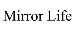 MIRROR LIFE