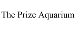 THE PRIZE AQUARIUM