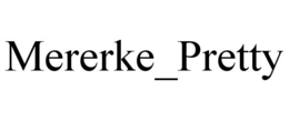 MERERKE_PRETTY