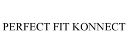 PERFECT FIT KONNECT