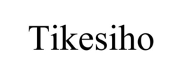 TIKESIHO