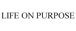 LIFE ON PURPOSE