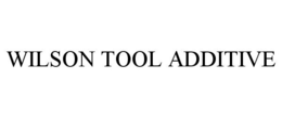 WILSON TOOL ADDITIVE