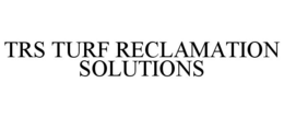 TRS TURF RECLAMATION SOLUTIONS