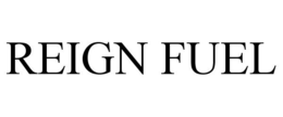 REIGN FUEL