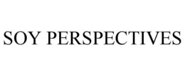 SOY PERSPECTIVES