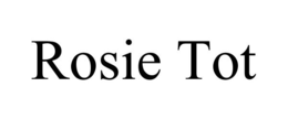 ROSIE TOT
