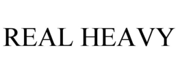 REAL HEAVY