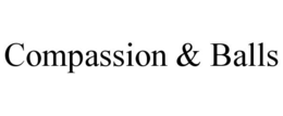 COMPASSION & BALLS