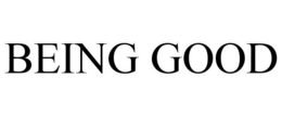 BEING GOOD