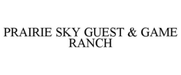 PRAIRIE SKY GUEST & GAME RANCH