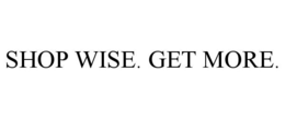 SHOP WISE. GET MORE.