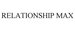 RELATIONSHIP MAX