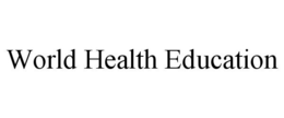 WORLD HEALTH EDUCATION
