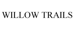 WILLOW TRAILS