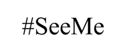 #SEEME