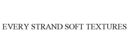 EVERY STRAND SOFT TEXTURES