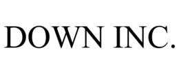 DOWN INC.