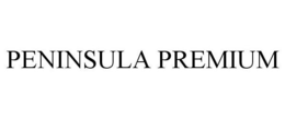 PENINSULA PREMIUM
