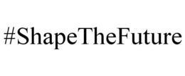 #SHAPETHEFUTURE