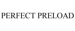 PERFECT PRELOAD