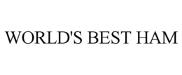 WORLD'S BEST HAM