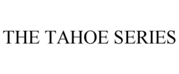 THE TAHOE SERIES