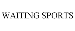 WAITING SPORTS