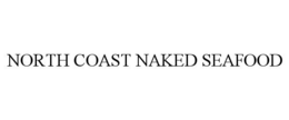 NORTH COAST NAKED SEAFOOD