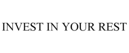 INVEST IN YOUR REST
